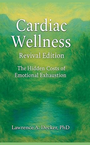 Cardiac Wellness: Revival Edition-the hidden costs of emotional exhaustion (The Hidden Heart Trilogy Book 2)
