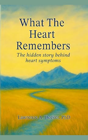 What the Heart Remembers: the hidden story behind heart symptoms (The Hidden Heart Trilogy Book 3)