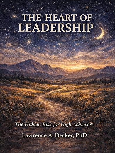 The Heart of Leadership: The Hidden Risk for High Achievers